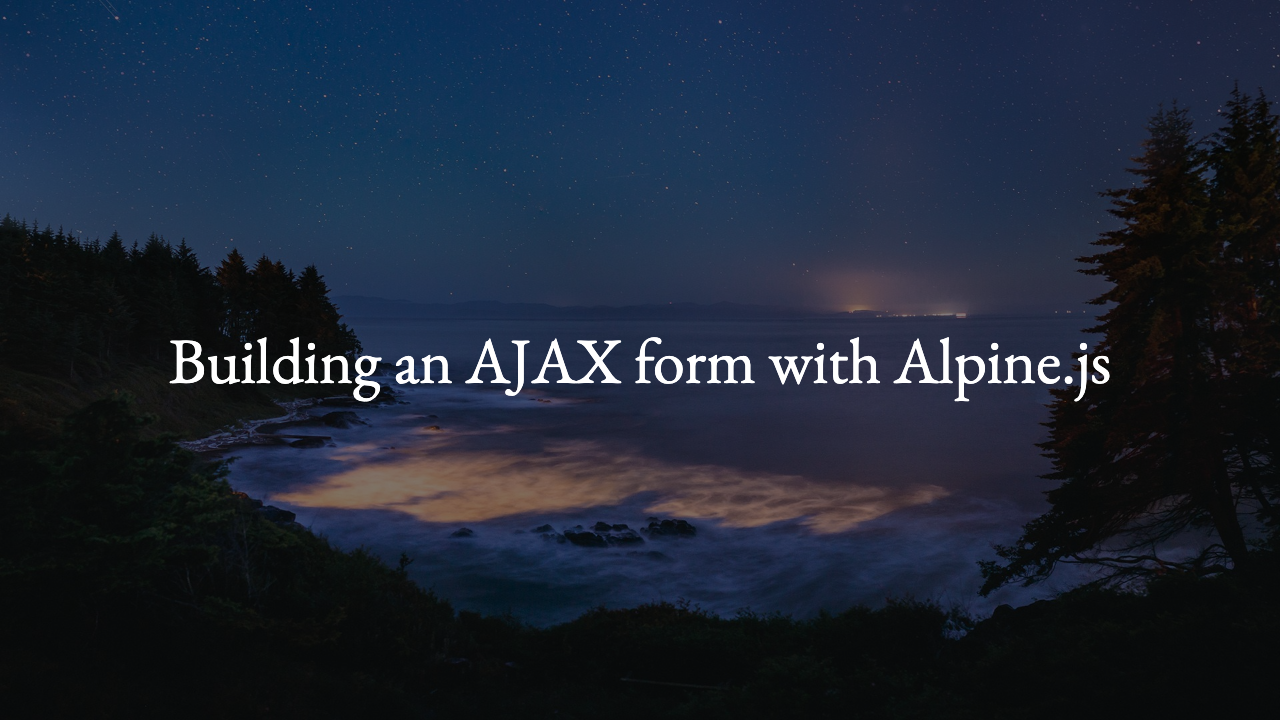 Poster for Building an AJAX form with Alpine.js – Technotrampoline